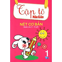 Tập Tô Mẫu Giáo: Nét Cơ Bản (Dành Cho 3 – 4 Tuổi) (Tập 1)