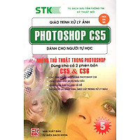 Giáo Trình Xử Lý Ảnh Photoshop CS5 Dành Cho Người Tự Học (Tập 5) - Những Thủ Thuật Dùng Trong Photoshop Dùng Cho 2 Phiên Bản CS5 & CS6