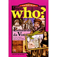 Chuyện Kể Về Danh Nhân Thế Giới: Who? Leonardo da Vinci
