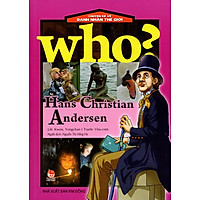 Chuyện Kể Về Danh Nhân Thế Giới: Who? Hans Christian Andersen