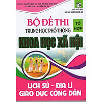 Bộ Đề Thi THPT Khoa Học Xã Hội Lịch Sử – Địa Lí – Giáo Dục Công Dân