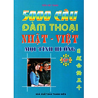 5000 Câu Đàm Thoại Nhật – Việt Mọi Tình Huống (Tập 2)