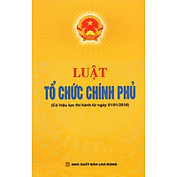Luật Tổ Chức Chính Phủ (Có Hiệu Lực Thi Hành Từ Ngày 01/01/2016)