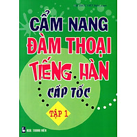 Cẩm Nang Đàm Thoại Tiếng Hàn Cấp Tốc (Tập 1)