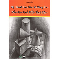 Mỹ Thuật Căn Bản Và Nâng Cao – Phác Họa Hình Khối Thạch Cao