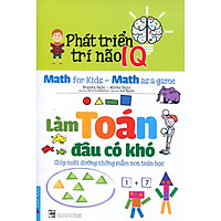 Phát Triển Trí Não IQ – Làm Toán Đâu Có Khó