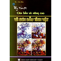 Mỹ Thuật Căn Bản Và Nâng Cao – Vẽ Sơn Dầu Tĩnh Vật