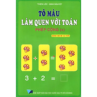 Tô Màu Làm Quen Với Toán: Phép Cộng (+) (Dành cho bé 5 – 6 Tuổi)