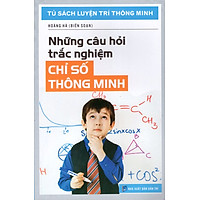 Tủ Sách Luyện Trí Thông Minh – Những Câu Hỏi Trắc Nghiệm Chỉ Số Thông Minh