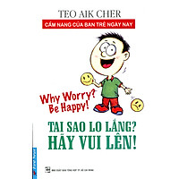 Tại Sao Lo Lắng? Hãy Vui Lên!