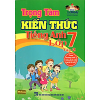 Trọng Tâm Kiến Thức Tiếng Anh Lớp 7 (Tập 2)