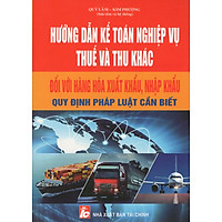 Hướng Dẫn Kế Toán Nghiệp Vụ Thuế Và Thu Khác Đối Với Hàng Hóa Xuất Khẩu, Nhập Khẩu