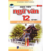 Học Tốt Ngữ Văn Lớp 12 (Tập 1) (2015)