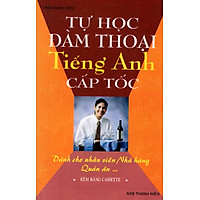 Tự Học Đàm Thoại Tiếng Anh Cấp Tốc (Dành Cho Nhân Viên Nhà Hàng, Quán Ăn) – Sách Bỏ Túi
