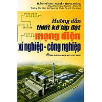 Hướng Dẫn Thiết Kế Lắp Đặt Mạng Điện Xí Nghiệp - Công Nghiệp