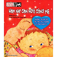 Truyện Kể Trước Giờ Đi Ngủ – Hôm Nay Con Ngủ Cùng Mẹ (Tái Bản 2017)