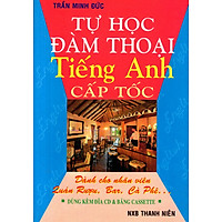 Tự Học Đàm Thoại Tiếng Anh Cấp Tốc (Dành Cho Nhân Viên Quán Rượu, Bar, Cà Phê) – Sách Bỏ Túi