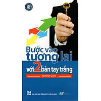 Bước Vào Tương Lai Với Hai Bàn Tay Trắng