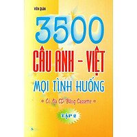 3500 Câu Anh – Việt Mọi Tình Huống (Tập 2) – Sách Bỏ Túi