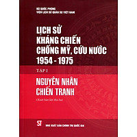 Lịch Sử Kháng Chiến Chống Mỹ Cứu Nước 1954 - 1975 (Tập I)