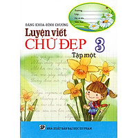 Luyện Viết Chữ Đẹp Lớp 3 (Tập Một)