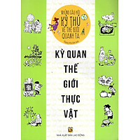 Những Câu Hỏi Kỳ Thú Về Thế Giới Quanh Ta – Kỳ Quan Thế Giới Thực Vật