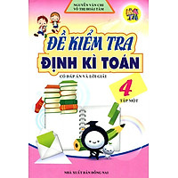 Đề Kiểm Tra Định Kì Toán Lớp 4 (Tập 1)