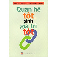 Quan Hệ Tốt Sinh Giá Trị Tốt