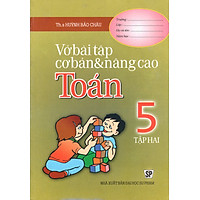 Vở Bài Tập Cơ Bản Và Nâng Cao Toán Lớp 5 (Tập 2)