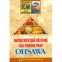 Những Hiệu Quả Rõ Ràng Của Phương Pháp Ohsawa (Tái Bản)