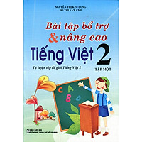 Bài Tập Bổ Trợ Và Nâng Cao Tiếng Việt Lớp 2 (Tập 1)