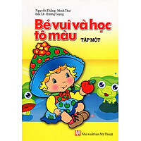 Bé Vui Và Học Tô Màu (Tập Một)