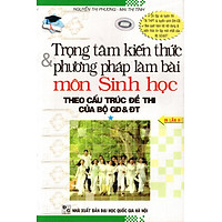 Trọng Tâm Kiến Thức & Phương Pháp Làm Bài Môn Sinh Học (Tập 1)