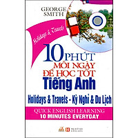 10 Phút Mỗi Ngày Để Học Tiếng Anh – Kì Nghỉ Và Du Lịch (Kèm CD)