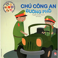 Những Người Sống Quanh Em – Chú Công An Đường Phố (Tái Bản 2016)