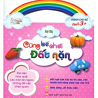 Tủ Sách Thiếu Nhi - Cùng Bé Chơi Đất Nặn (Bé Nặn Hoa, Quả Các Món Ăn Ngon)