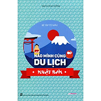 Nào Mình Cùng Đi Du Lịch – Nhật Bản