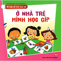 Bí Kíp Đi Trẻ Vui Vẻ – Ở Nhà Trẻ Mình Học Gì?