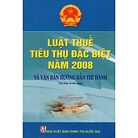 Luật Thuế Tiêu Thụ Đặc Biệt Năm 2008 Và Văn Bản Hướng Dẫn Thi Hành