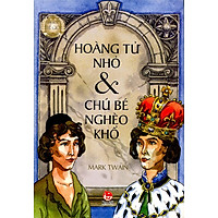Hoàng Tử Nhỏ Và Chú Bé Nghèo Khổ (Tái Bản 2017)