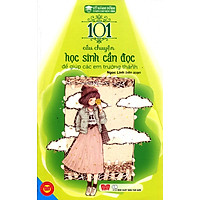 Kỹ Năng Sống - 101 Câu Chuyện Học Sinh Cần Đọc Để Giúp Các Em Trưởng Thành