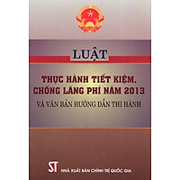 Luật Thực Hành Tiết Kiệm, Chống Lãng Phí Năm 2013 Và Văn Bản Hướng Dẫn Thi Hành