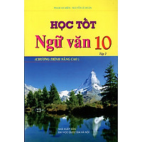 Học Tốt Ngữ Văn Lớp 10 (Nâng Cao) – Tập 2