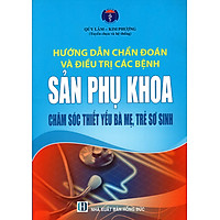 Hướng Dẫn Chẩn Đoán Và Điều Trị Các Bệnh Sản Phụ Khoa