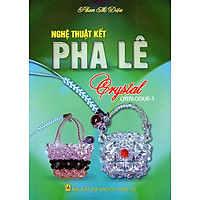 Nghệ Thuật Kết Pha Lê (Catalogue - 1)