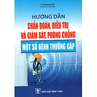 Hướng Dẫn Chẩn Đoán, Điều Trị Và Giám Sát, Phòng Chống Một Số Bệnh Thường Gặp