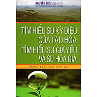 Tìm Hiểu Sự Kỳ Diệu Của Tạo Hóa – Tìm Hiểu Sự Già Yếu Và Sự Già Hóa