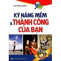 Tủ Sách Kỹ Năng Mềm – Kỹ Năng Mềm Và Thành Công Của Bạn