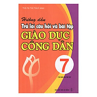 Hướng Dẫn Trả Lời Câu Hỏi Và Bài Tập Giáo Dục Công Dân 7