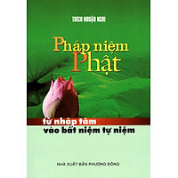 Pháp Niệm Phật Từ Nhập Tâm Vào Bất Niệm Tự Niệm